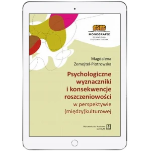 Psychologiczne wyznaczniki i konsekwencje roszczeniowości w perspektywie (między)kulturowej - Magdalena Żemojtel-Piotrowska, - książka
