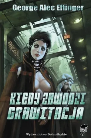Kiedy zawodzi grawitacja.  - Alec George Effinger - książka