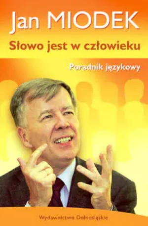 Słowo Jest w Człowieku -  Jan Miodek - książka