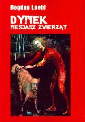 Dymek. Mesjasz zwierząt - Loebl Bogdan - książka