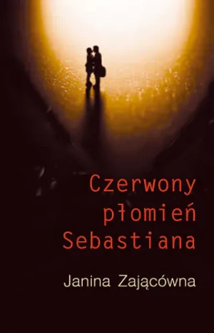Czerwony płomień Sebastiana - Janina Zającówna - książka