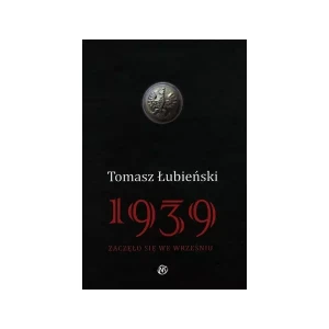 1939 Zaczęło się we wrześniu - Tomasz Łubieński - książka