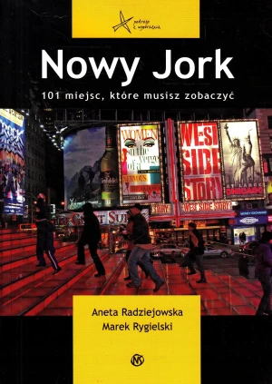 Nowy Jork. 101 miejsc, które musisz zobaczyć - Aneta Radziejowska, Marek Rygielski - książka