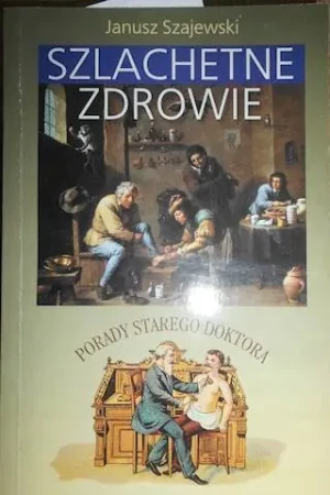 Szlachetne zdrowie - Szajewski Janusz - książka