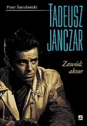Tadeusz Janczar. Zawód: aktor - Śmiałowski Piotr - książka