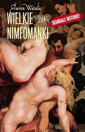 Wielkie Nimfomanki - Elwira Watała - książka