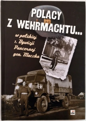 Polacy z Wehrmachtu - Kutzner Jacek,  Rutkiewicz Aleksander - książka