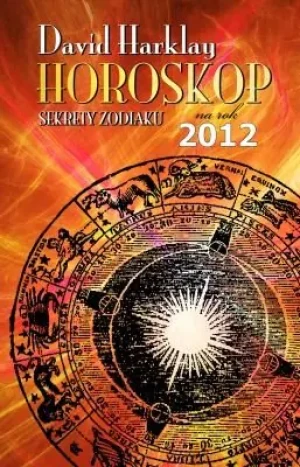 Horoskop na rok 2012 Sekrety zodiaku - Harklay David - książka