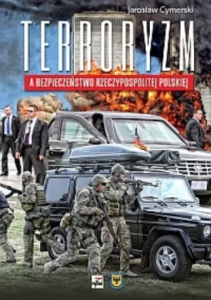Terroryzm a bezpieczeństwo Rzeczpospolitej... - Jarosław Cymerski - książka