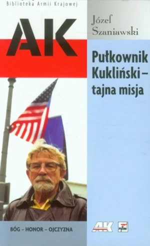Pułkownik Kukliński. Tajna misja - Józef Szaniawski - książka