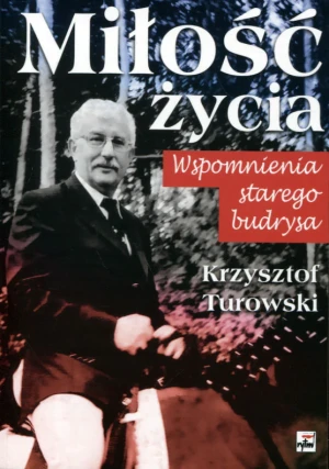 Miłość życia. Wspomnienia starego budrysa - Krzysztof Turowski - książka