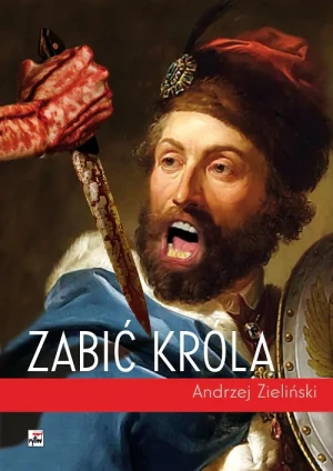 Zabić króla - Andrzej Zieliński - książka