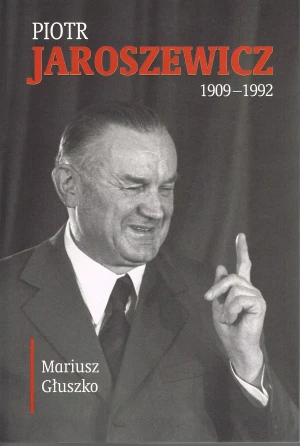 Piotr Jaroszewicz (1909-1992) - Mariusz Głuszko - książka