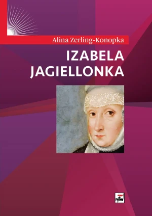 Izabela Jagiellonka - Alina Zerling-Konopka - książka