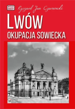 Lwów. Okupacja sowiecka - Ryszard Jan Czarnowski - książka