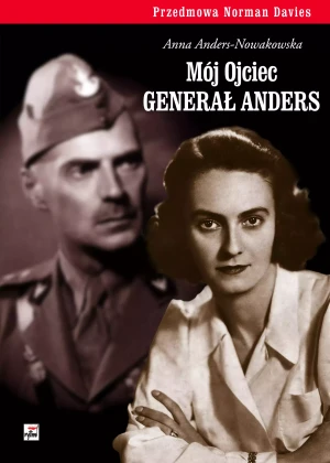 Mój Ojciec generał Anders - Anna Anders-Nowakowska - książka