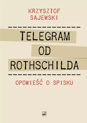 Telegram od Rothschilda. Opowieść o spisku - Krzysztof Sajewski - książka