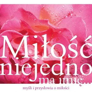 Miłość niejedno ma imię... - praca zbiorowa - książka