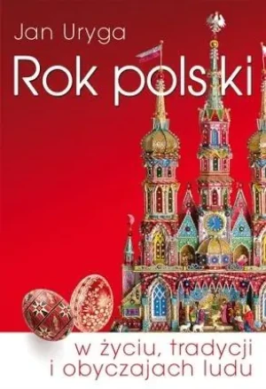 Rok polski w życiu, tradycji i obyczajach ludu - Jan Uryga - książka