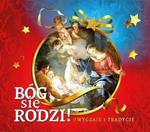 Bóg się rodzi! Zwyczaje i tradycje -  - książka