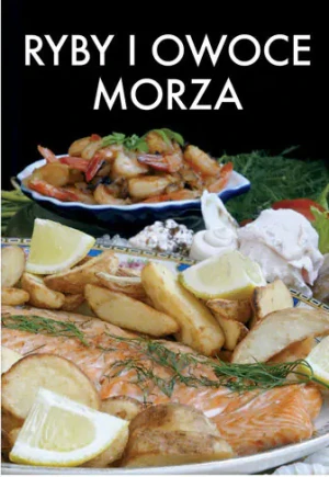 Ryby i owoce morza - Opracowanie zbiorowe - książka