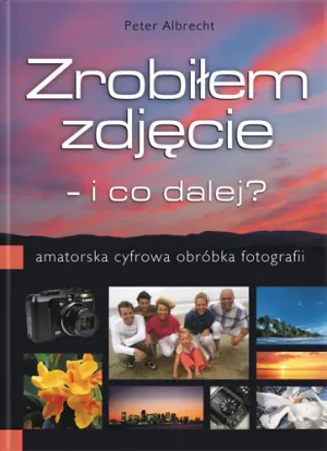 Zrobiłem zdjęcie i co dalej - Albrecht Peter - książka