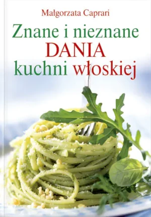 Znane i nieznane dania z kuchni włoskiej - Caprari Małgorzata - książka