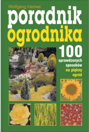 Poradnik ogrodnika - Hensel Wolfgang, Wolfgang Hensel - książka