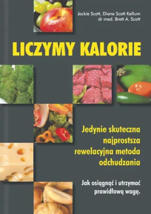 Liczmy kalorie - opracowanie zbiorowe, Brett A. Scott, Diane Scott  - książka