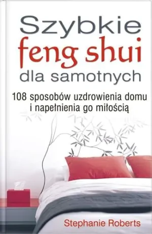 Szybkie feng shui dla samotnych - Roberts Stephanie - książka