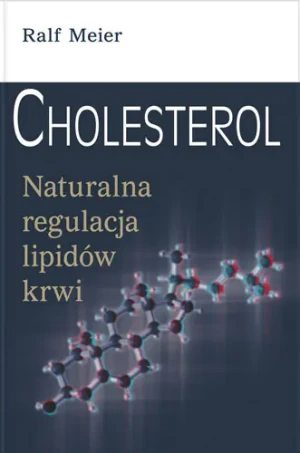 Cholesterol. Naturalna Regulacja Lipidów Krwi - Meier Ralf, Ralf Meier - książka