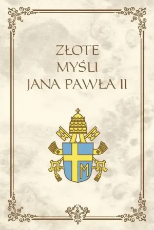 Złote myśli Jana Pawła II - Jan Paweł II, Wojciech Głuch - książka