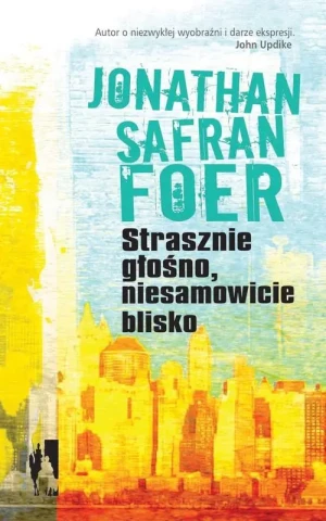Strasznie głośno, niesamowicie blisko - Jonathan Safran Foer - książka