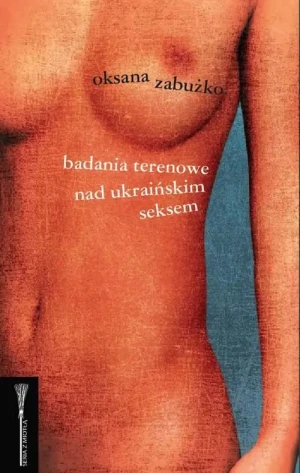 Badania terenowe nad ukraińskim seksem. Wydanie 2 - Zabużko Oksana - książka
