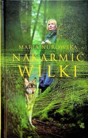 Nakarmić wilki - Maria Nurowska - książka