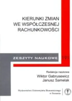 KIERUNKI ZMIAN WE WSPÓŁCZESNEJ RACHUNKOWOŚCI - red.nauk.WIKTOR GABRUSEWICZ - książka