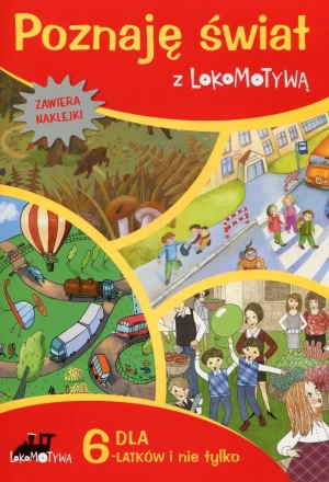 Poznaję świat z Lokomotywą. Seria „Dla 6-latków i nie tylko” - Małgorzata Dobrowolska (red.) - książka