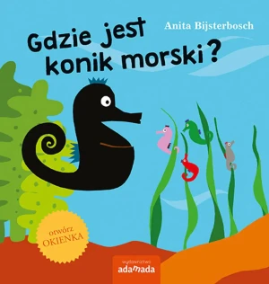 Gdzie jest konik morski? - Anita Bijsterbosch - książka