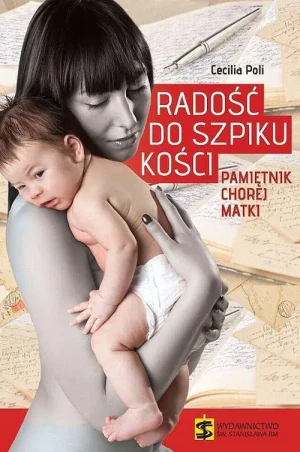 Radość do szpiku kości. Pamiętnik chorej matki - Cecilia Poli - książka