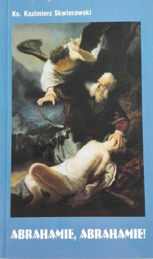 Abrahamie, Abrahamie! - ks. Kazimierz Skwierawski - książka