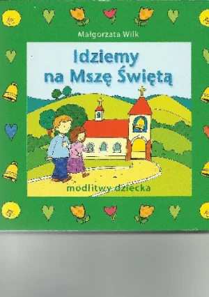 Idziemy na Mszę Świętą - Małgorzata Wilk - książka