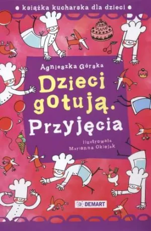 Dzieci gotują. Przyjęcia - Agnieszka Górska - książka