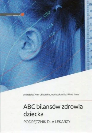 ABC bilansów zdrowia dziecka. Podręcznik dla lekarzy - Anna Oblacińska, Maria Jodkowska, Piotr Sawiec - książka
