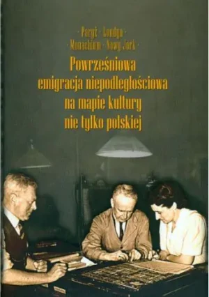 Powrześniowa emigracja niepodległościowa na mapie kultury nie tylko polskiej Tom II - Praca zbiorowa - książka