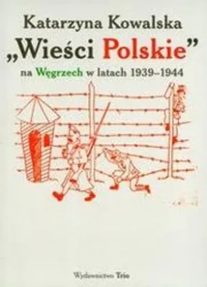 Wieści polskie na Węgrzech w latach 1939-1944 - Katarzyna Kowalska - Kowalska Katarzyna - książka