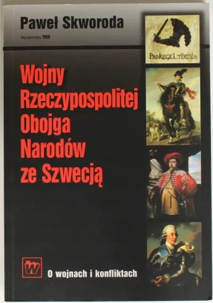 Wojny Rzeczypospolitej Obojga Narodów ze Szwecją - Paweł Skworoda - książka