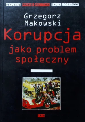 Korupcja jako Problem Społeczny - GRZEGORZ MAKOWSKI - książka