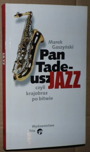 Pan Tadeusz Jazz. Czyli krajobraz po bitwie - Marek Gaszyński - książka
