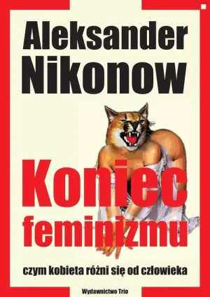 Koniec feminizmu - Aleksander Nikonow - książka