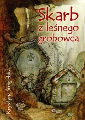 Skarb z leśnego grobowca - Śmigielska Krystyna - książka